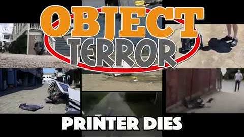 Object Terror Intro But Printer Dies a Lot