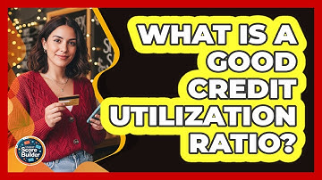 What Is a Good Credit Utilization Ratio?