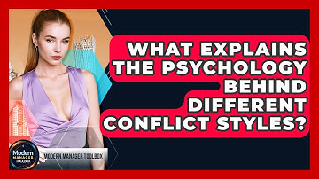 What Explains The Psychology Behind Different Conflict Styles? - Modern Manager Toolbox