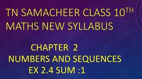 TN New Syllabus 10th Maths Chapter 2 Numbers and Sequences Exercise 2.4 Q.no.1