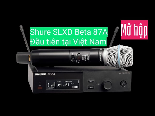 Micro shure không dây cao cấp SLXD Beta 87A đầu tiên tại Việt Nam