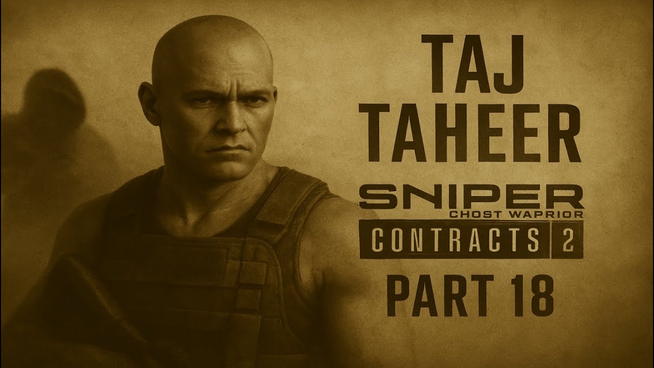 TAJ TAHEER - Sniper Ghost Warrior Contracts 2 - Part 18