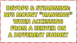 Famous DevOps & SysAdmins: NFS mount "hanging" when accessing from a server on a different subnet Net Worth