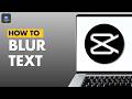 How To Blur Text in Capcut PC?