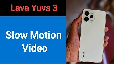 Lava Yuva 3 me slow motion video kaise banaye, how to make slow motion video in Lava Yuva 3
