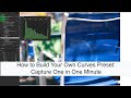 How to Build Your Own Curves Preset: Capture One in One Minute