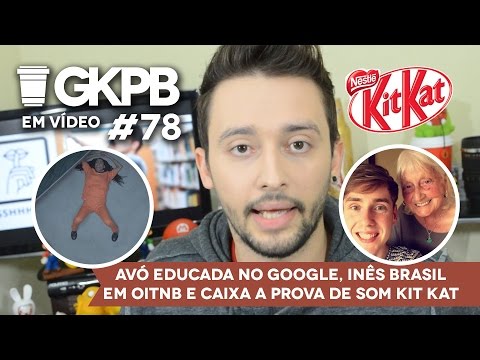 Avó educada, Inês Brasil em OITNB e Caixa a prova de som Kit Kat | GKPB Em Vídeo #78