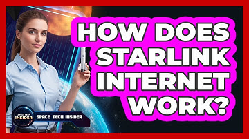 How Does Starlink Internet Work?
