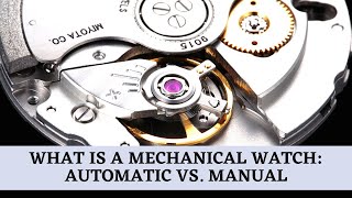 What is a mechanical watch: automatic vs. manual