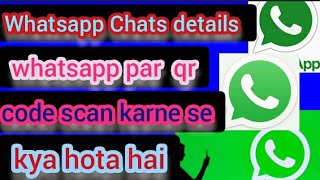 whatsapp Chats details  whatsapp par qr code scan karne seya hota hai  chats which about number