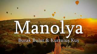Burak Bulut &amp; Kurtuluş Kuş - Manolya (sözleri - lyrics)