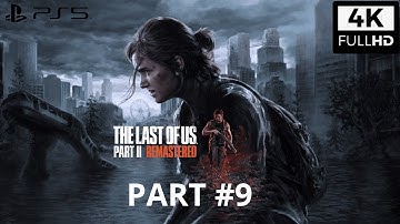 THE LAST OF US 2 REMASTERED PS5 Gameplay - Walkthrough Gameplay Part 9 4K HDR ULTRA (Fidelity Mode)