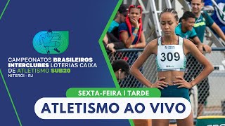 CAMPEONATO BRASILEIRO LOTERIAS CAIXA DE ATLETISMO SUB-20 | AO VIVO (2ª ETAPA)