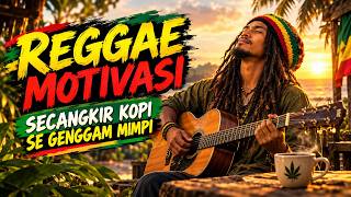 REGGAE MOTIVASI 2026 ☕🔥 | Secangkir Kopi, Segenggam Mimpi | Reggae Santai Penuh Semangat