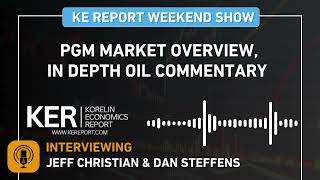 Jeff Christian & Dan Steffens - PGM Market Overview, In Depth Oil Commentary