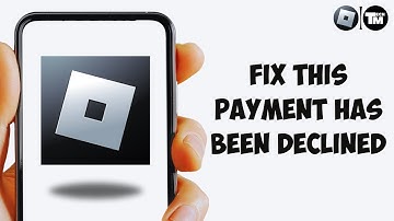 How To Fix This Payment Has Been Declined in Roblox 2025