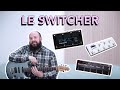 Switcher pour pedalboard  quand investir  quoi choisir  pourquoi sy intresser 