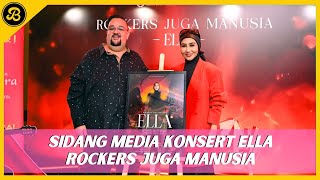 SEKITAR SIDANG MEDIA KONSERT ELLA ROCKERS JUGA MANUSIA