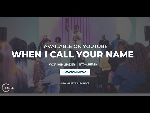 When I Call Your Name // Todd Galberth  -  Concord Church