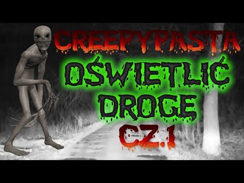 Creepypasta - Oświetlić drogę cz.1 (Lektor PL)