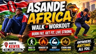 🔥 ASANDE AFRICA – WALK + WORKOUT FAT BURN CHALLENGE 🇰🇪