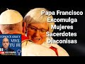 Papa Francisco Excomulga A Mujeres Sacerdotes y Diáconos 😲Reforma Código Derecho Canónico Luis Roman