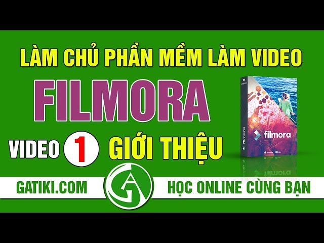 CÁCH SỬ DỤNG FILMORA ♥ GIỚI THIỆU PHẦN MỀM – VIDEO 01