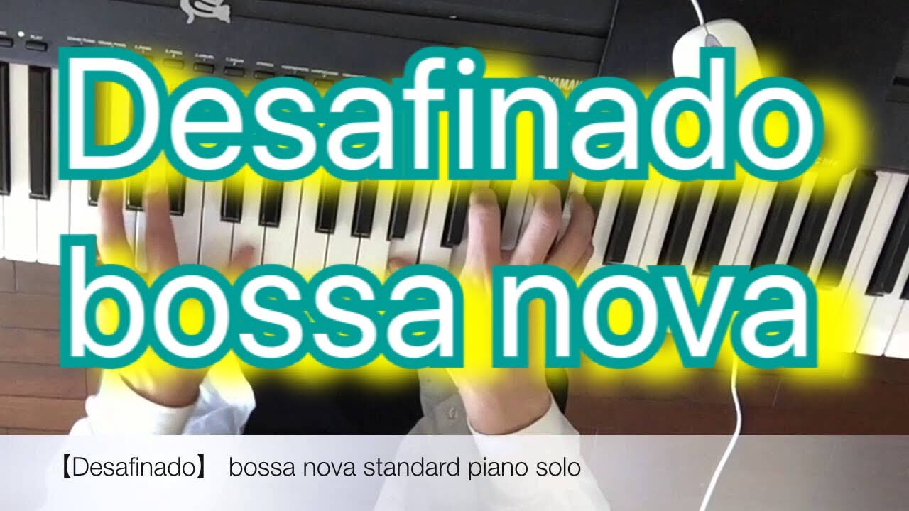 【jazz standard】Desafinado bossa nova standard piano solo YouTube