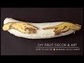 6 AMAZING YOUTUBE VIDEOS DIY FRUIT &amp; ART: HOW TO DECOR BANANA TATOO HAND WITH BANANA REMIX SOUND