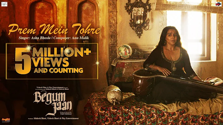 Prem Mein Tohre | Begum Jaan | Asha Bhosle | Anu Malik | Vidya Balan | Srijit Mukherji