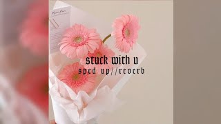 stuck with u - sped up//reverb