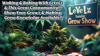 Wake Up & Bake Up With LeVeLz & This Cannamunity!! Link Up To Share These Gardens & Grow Knowledge!!
