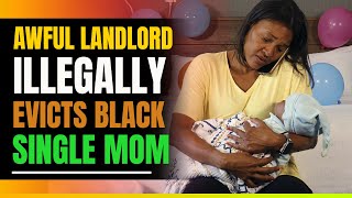 Awful Landlord Illegally Evicts Black Single Mom. Then This Happens