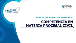 LO QUE TIENES QUE SABER SOBRE.. COMPETENCIA EN MATERIA PROCESAL CIVIL