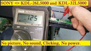 Sony KDL-26L5000, KDL-32L5000 Clicking ON OFF, won't turn ON, No picture PROBLEM FIXED