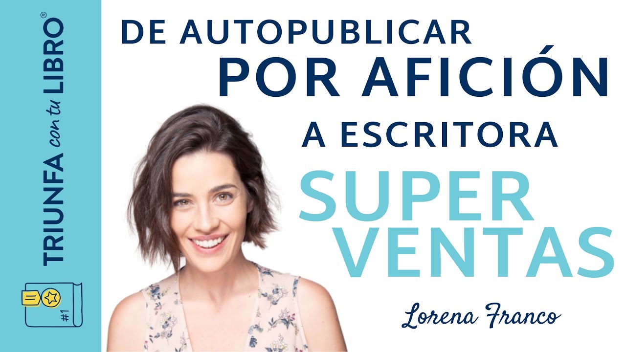 De autopublicar por afición a escritora superventas. Entrevista a Lorena Franco (@EnaFP).