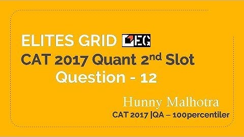 CAT 2017 Quant 12 (Slot 2) Solution Discussion