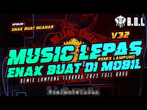 REMIX LAMPUNG MUSIK LEPAS YANG LAGI VIRAL