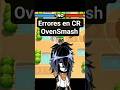 Errores que cometí cuando empezé a jugar cr ovensmash