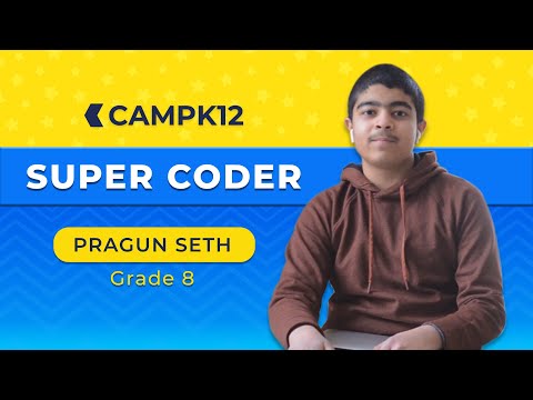 Camp K12 Super Coder Pragun Seth shares his learning experience