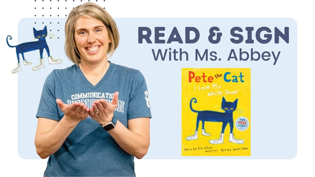 Read + Sign with Communication Junction: Pete the Cat I Love My White Shoes using ASL Signs