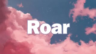 Vignette de la vidéo "Roar - Katy Perry (Lyrics Video) | Just Give Me a Reason,One Call Away..."