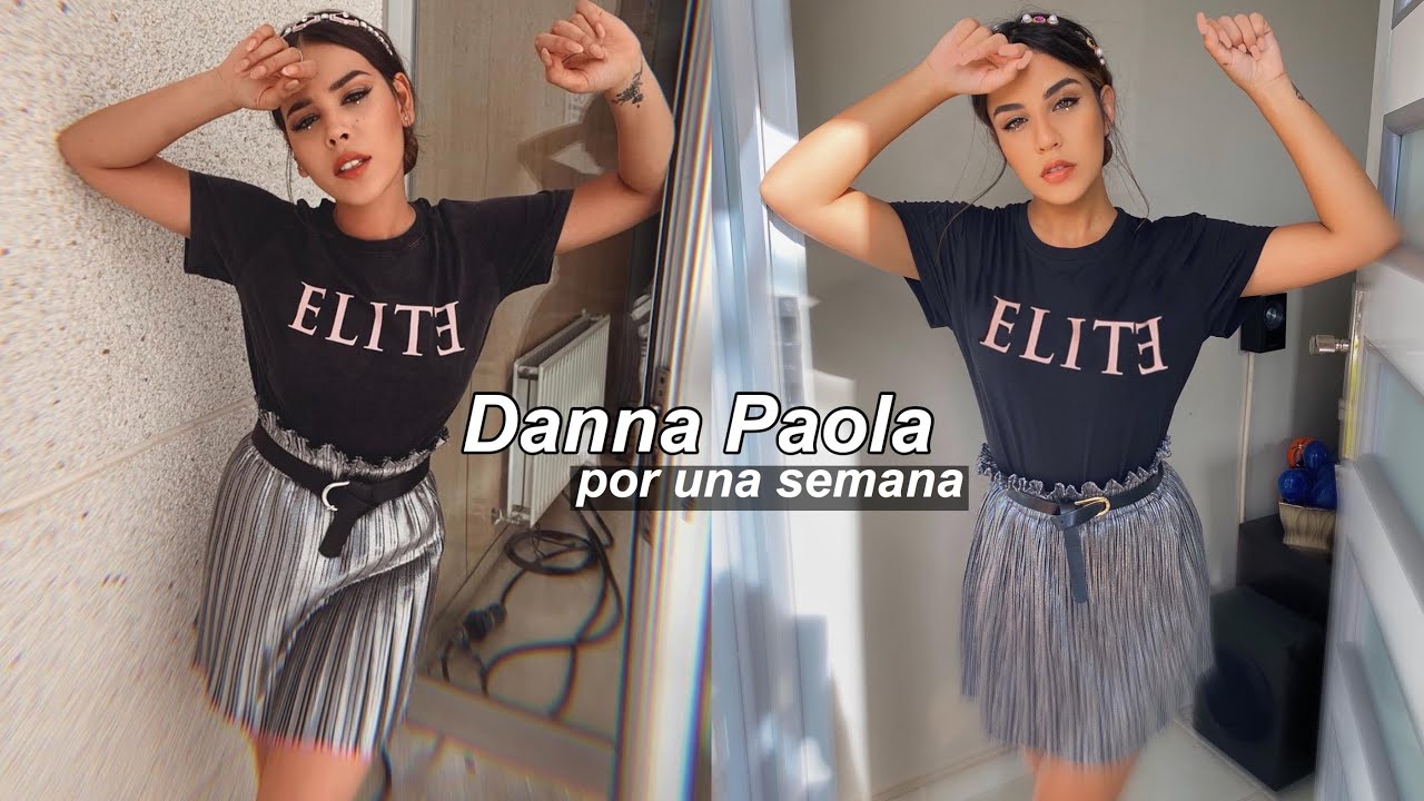 ME VISTO COMO DANNA PAOLA POR UNA SEMANA - YouTube