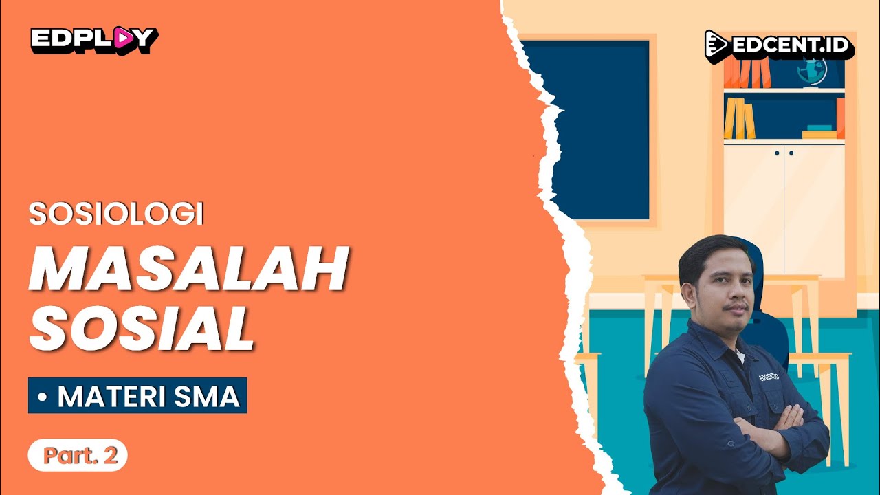 MASALAH SOSIAL: Bentuk Masalah Sosial (Kajahatan) | Materi Sosiologi SMA, TKA SMA - Part 2