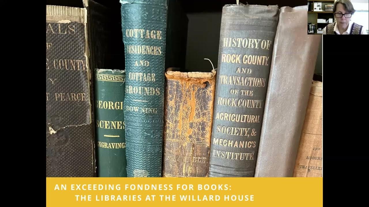 An Exceeding Fondness for Books the Libraries at the Willard House