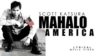 MAHALO AMERICA - Scott Katsura (Lyrical Music Video/HD)