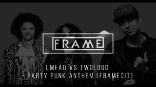 Lmfao Vs Twoloud - Party Punk Anthem Framedit