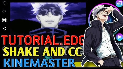Tutorial AMV Edgy Shake and CC KineMaster