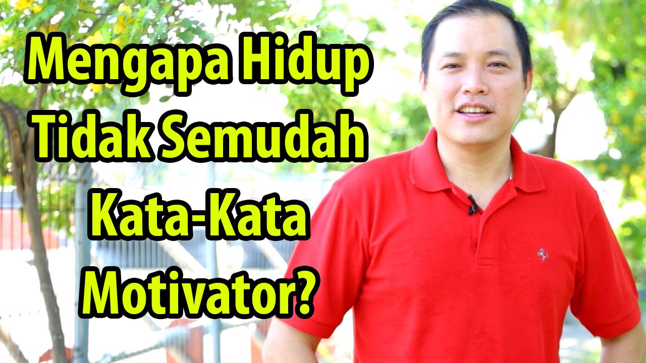 Mengapa Hidup Tidak Semudah Kata Kata Motivator