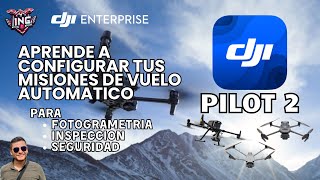 Configure Your Automatic Flight Missions with DJI PILOT 2 for DJI Enterprise Aircraft 😄